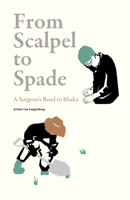 From Scalpel to Spade: A Surgeon's Road to Ithaka 0711282927 Book Cover
