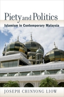 Piety and Politics: Islamism in Contemporary Malaysia 0195377087 Book Cover