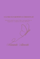 O LIVRO DAS RESPOSTAS EMOCIONAIS: Um guia prático para lidar com gatilhos e organizar a mente em dias difíceis (Portuguese Edition) B0GM4Y22NX Book Cover