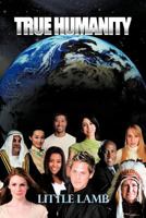 True Humanity 1463432364 Book Cover