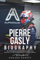 PIERRE GASLY BIOGRAPHY: The Inspiring Story Behind His Journey from Karting to F1 Success and Historic Victory at Monza B0DRFBBMGB Book Cover