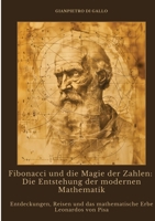 Fibonacci und die Magie der Zahlen: Die Entstehung der modernen Mathematik: Entdeckungen, Reisen und das mathematische Erbe Leonardos von Pisa (German Edition) 338440081X Book Cover