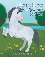 Talley the Horsey Gets a New Pair of Shoes 1639857087 Book Cover