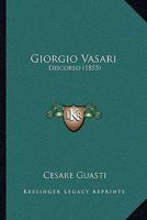 Giorgio Vasari: Discorso (1855) 112019699X Book Cover