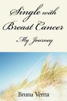 Single with Breast Cancer-My journey 143435220X Book Cover