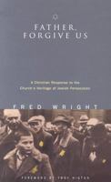 Father, Forgive Us: A Christian Response to the Church's Heritage of Jewish Persecution 1854246054 Book Cover