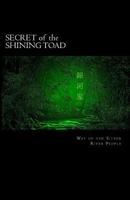 Secret of the Shining Toad: Way of the Silver River People 1482520109 Book Cover