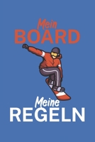 Mein Board meine Regeln: Snowboardlogbuch/Pistenlogbuch für Snowboardfahrer auf der Piste. 120 Seiten mit Seitenzahlen. Für Notizen oder die Planung des Snowboard Ausflugs. 1650766300 Book Cover