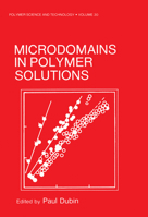 Microdomains in Polymer Solutions (Polymer Science and Technology) 1461292557 Book Cover