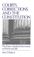Courts, Corrections, and the Constitution: The Impact of Judicial Intervention on Prisons and Jails 0195079051 Book Cover