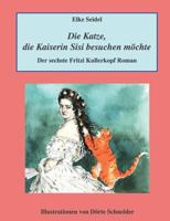 Die Katze, die Kaiserin Sisi besuchen möchte: Der sechste Fritzi Kullerkopf Roman 3744820289 Book Cover