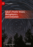 Iqbal’s Poetic Vision, Metaphysics, and Evolution (Islam & Science) 3031901495 Book Cover