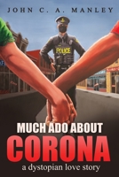 Much Ado About Corona: A Dystopian Love Story 1778123104 Book Cover