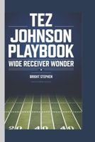The Tez Johnson Playbook: Wide Receiver Wonder B0DW9D4X7F Book Cover