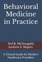 Behavioral Medicine in Practice: A Clinical Guide for Modern Healthcare Providers B0FDKYK7W5 Book Cover