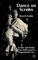 Dance on Screen: Genres and Media from Hollywood to Experimental Art 1403941459 Book Cover