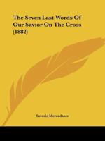 The Seven Last Words of Our Savior on the Cross 1120926904 Book Cover