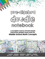 Pre Algebra Doodle Notes : A Complete Course of Brain-Based Interactive Guided Visual Notes for Middle School Math Concepts 1733335412 Book Cover