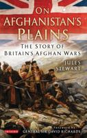 On Afghanistan's Plains: The Story of Britain's Afghan Wars 1788314166 Book Cover