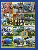 Indiana's Bison-Tennial Project : A Celebration of Hoosier History, Artistry and Creativity 1945306866 Book Cover