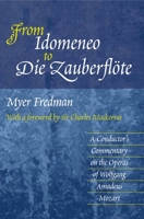 From Idomeneo to Die Zauberflote: A Conductor's Commentary on the Operas of Wolfgang Amadeus Mozart 1903900123 Book Cover