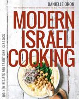 Modern Israeli Cooking: 100 New Recipes for Traditional Classics 162414473X Book Cover