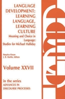 Language Development: Learning Language, Learning Culture--Meaning and Choice in Language: Studies for Michael Halliday, Volume 1 (Advances in Discourse Processes) 0893914436 Book Cover