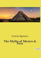 The Myths of Mexico and Peru 1859580076 Book Cover