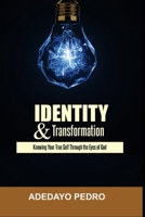 Identity And Transformation: Knowing Your True Self Through The Eyes Of God B0FW5TC27P Book Cover