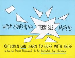 When Something Terrible Happens: Children Can Learn to Cope with Grief 0962050237 Book Cover