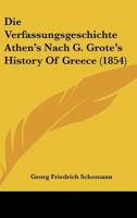 Die Verfassungsgeschichte Athen's Nach G. Grote's History Of Greece Kritisch Gepruft (1854) 116072752X Book Cover