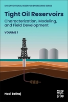 Tight Oil Reservoirs: Characterization, Modeling, and Field Development 0128202696 Book Cover