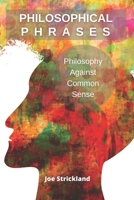 Philosophical Phrases: Philosophy against common sense null Book Cover