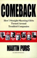 Comeback : How Seven Straight-Shooting CEOs Turned Around Troubled Companies 0812931270 Book Cover