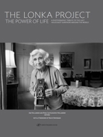 The Lonka Project; The Power of Life. A Photographic Tribute to the Last Holocaust Survivors Around the World 9657801524 Book Cover
