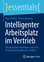 Intelligenter Arbeitsplatz im Vertrieb: Mit künstlicher Intelligenz mehr Zeit für Kundeninteraktionen schaffen (essentials) (German Edition) 3658479973 Book Cover
