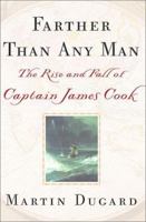 Farther Than Any Man: The Rise and Fall of Captain James Cook 0743400690 Book Cover