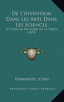 De L'Invention Dans Les Arts Dans Les Sciences: Et Dans La Pratique De La Vertu (1879) 1167566297 Book Cover