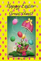 Happy Easter Great-Aunt! (Coloring Card): (Personalized Card) Inspirational Easter & Spring Messages, Wishes, & Greetings! 198612584X Book Cover