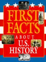 First Facts - About U.S. History (First Facts) 1567111688 Book Cover