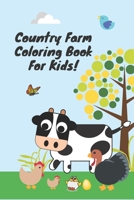 Country Farm Coloring Book For Kids: Adorable Farmyard Coloring Book For Boys And Girls. Cheerful Coloring Book With Drawings Of Farm Animals, ... For Fun And Word Learning. (Country Land) 1661341969 Book Cover