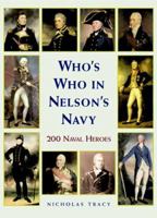Who's Who in Nelson's Navy: 200 Naval Heroes 1861762445 Book Cover