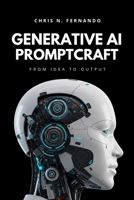 GENERATIVE AI PROMPTCRAFT: From Idea to Output B0FJ92JLT4 Book Cover