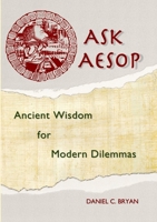 Ask Aesop: Ancient Wisdom for Modern Dilemmas 1304933407 Book Cover