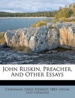 John Ruskin, Preacher: And Other Essay 1164868330 Book Cover