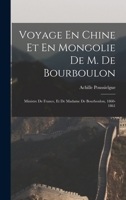 Voyage En Chine Et En Mongolie De M. De Bourboulon: Ministre De France, Et De Madame De Bourboulon, 1860-1861 1019144076 Book Cover