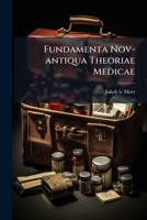 Fundamenta Nov-antiqua Theoriae Medicae 1245712993 Book Cover