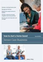 How to Start a Home-Based Senior Care Business (Home-Based Business Series)