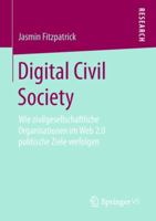 Digital Civil Society: Wie zivilgesellschaftliche Organisationen im Web 2.0 politische Ziele verfolgen 3658214325 Book Cover