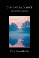 Chasing Radiance: Memoirs & Musings 1982269936 Book Cover